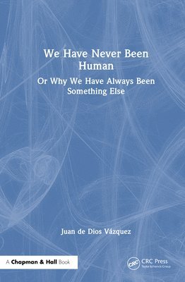 bokomslag We Have Never Been Human