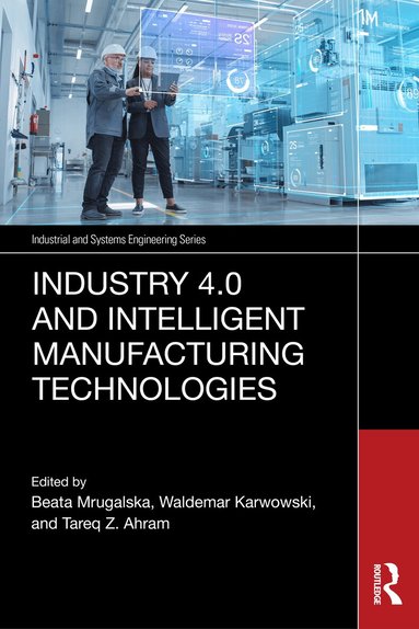 Beata Mrugalska, Waldemar Karwowski, Tareq Z. Ahram - Industry 4.0 and Intelligent Manufacturing Technologies, Inbunden