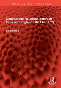 bokomslag Commercial Relations between India and England (1601 to 1757)