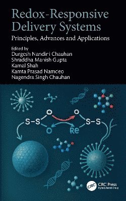 Durgesh Nandini Chauhan, Shraddha Manish Gupta, Kamal Shah, Kamta Prasad Namdeo, Nagendra Singh Chauhan, India) Chauhan, Durgesh Nandini (Columbia College of Pharmacy, Chhattisgarh, India) Gupta, Shraddha Manish (UPES Dehradun, India) Shah, Kamal (GLA University, Uttar Pradesh, Chhattisgarh) Namdeo, Kamta Prasad (Guru Ghasidas Vishwavidyalaya, Raipur) Chauhan, Nagendra Singh (Drugs Testing Laboratory Avam Anusandhan Kendra - Redox-Responsive Delivery Systems, Inbunden