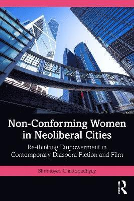Non-Conforming Women in Neoliberal Cities 1