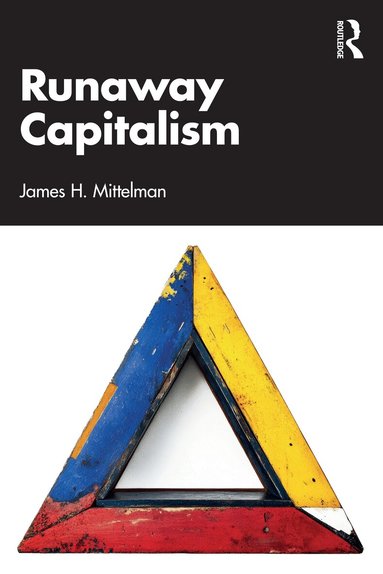 James H. Mittelman - Runaway Capitalism, Häftad