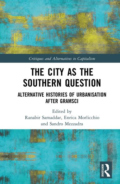 Ranabir Samaddar, Enrica Morlicchio, Sandro Mezzadra - City as the Southern Question, Inbunden