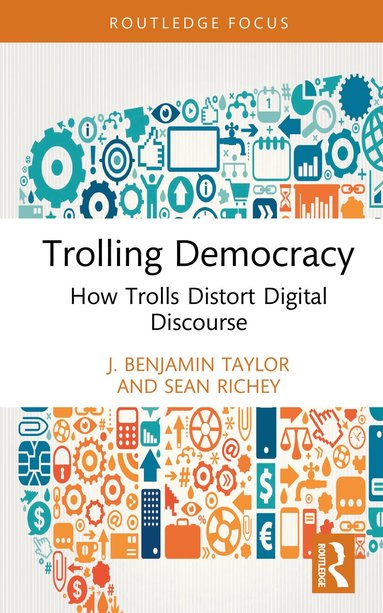 J. Benjamin Taylor, Sean Richey - Trolling Democracy, Inbunden