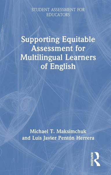 Michael T. Maksimchuk, Luis Javier Pentón Herrera - Supporting Equitable Assessment for Multilingual Learners of English, Inbunden