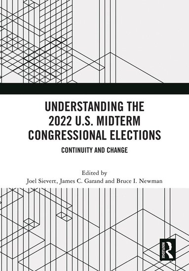Joel Sievert, James C. Garand, Bruce I Newman - Understanding the 2022 U.S. Midterm Congressional Elections, Inbunden