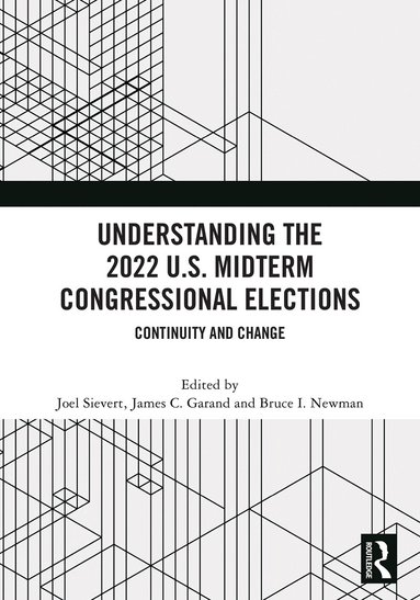 Joel Sievert, James C. Garand, Bruce I Newman - Understanding the 2022 U.S. Midterm Congressional Elections, Häftad