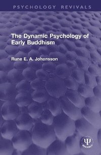 bokomslag The Dynamic Psychology of Early Buddhism