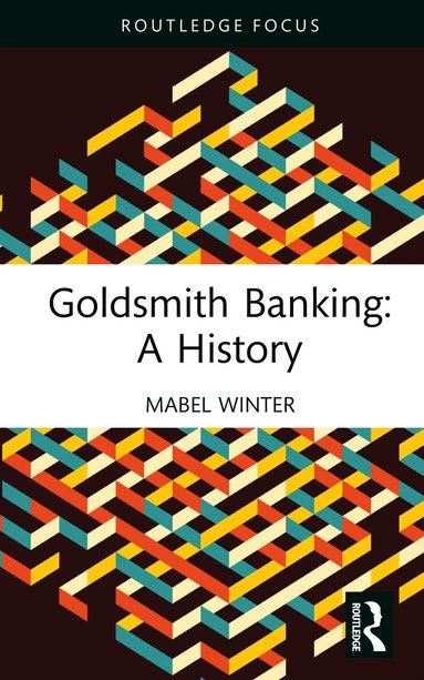 Mabel Winter - Goldsmith Banking: A History, Inbunden