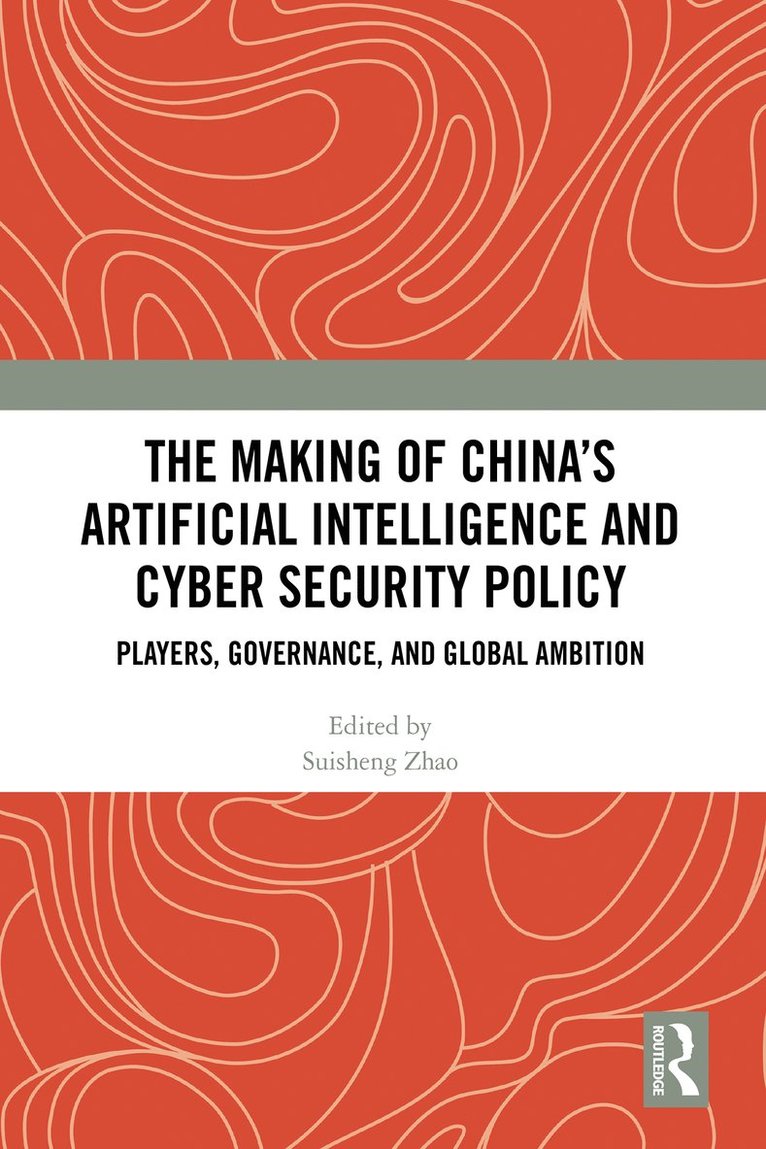 Making of China’s Artificial Intelligence and Cyber Security Policy