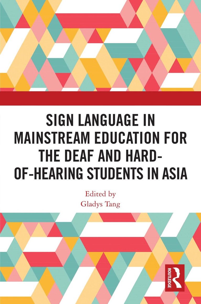 Gladys Tang - Sign Language in Mainstream Education for the Deaf and Hard-of-hearing Students in Asia, Häftad