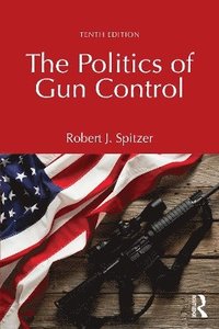 bokomslag The Politics of Gun Control