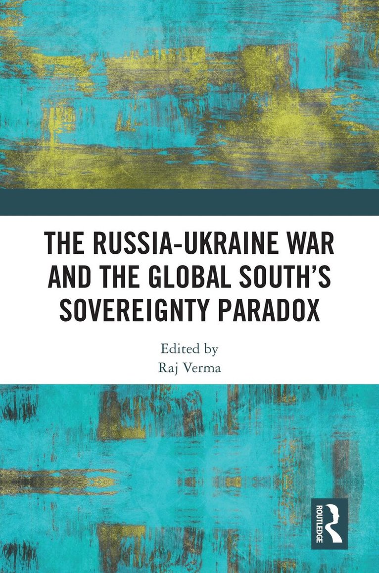 Raj Verma - Russia-Ukraine War and the Global South’s Sovereignty Paradox, Häftad. Tillgänglighet: Lägg i varukorg