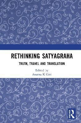 Ananta Kumar Giri - Rethinking Satyagraha, Inbunden