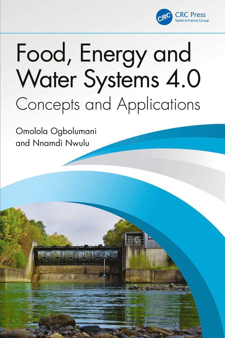 Omolola Ogbolumani, Nnamdi Nwulu, South Africa) Nwulu, Nnamdi (University of Johannesburg, Johannesburg, Ogbolumani Omolola - Food, Energy, and Water Nexus 4.0, Inbunden