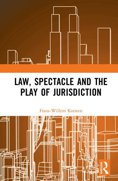 Frans-Willem Korsten - Law, Spectacle, and the Play of Jurisdiction, Inbunden