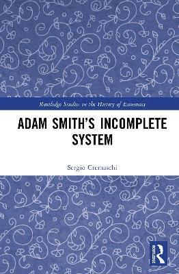 Sergio Cremaschi - Adam Smith’s Incomplete System, Inbunden