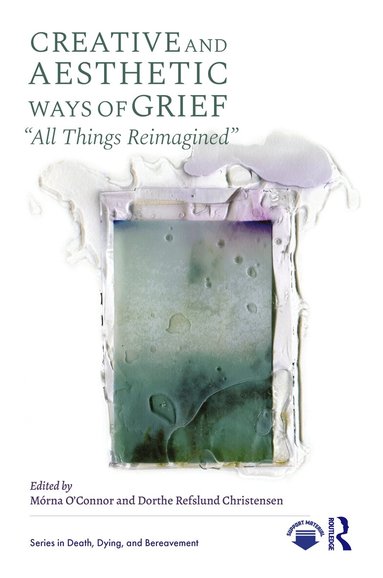 Mórna O’Connor, Dorthe Refslund Christensen - Creative and Aesthetic Ways of Grief, Inbunden