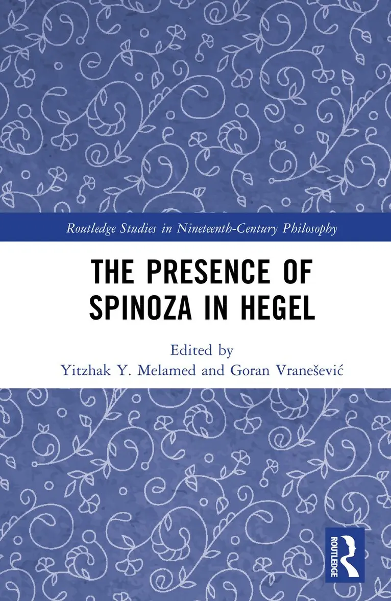 Yitzhak Y. Melamed, Goran Vranešević - Presence of Spinoza in Hegel, Inbunden. Tillgänglighet: Kommande
