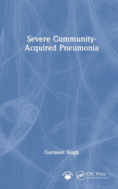 Gurmeet Singh - Severe Community-Acquired Pneumonia, Inbunden