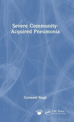 Gurmeet Singh - Severe Community-Acquired Pneumonia, Inbunden