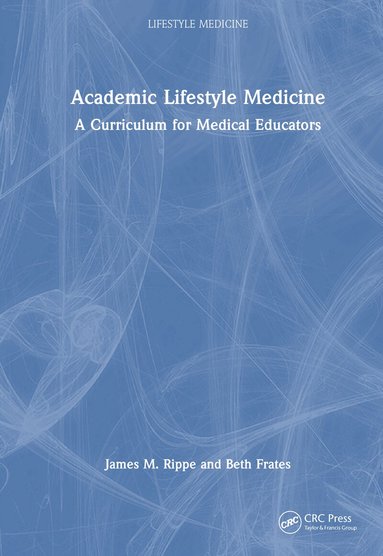 James M. Rippe, Beth P. Frates - Academic Lifestyle Medicine, Inbunden