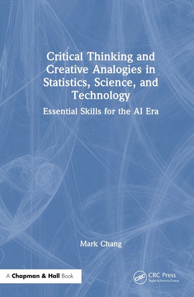 Mark Chang - Critical Thinking and Creative Analogies in Statistics, Science, and Technology, Inbunden