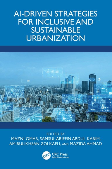 Mazni Omar, Samsul Ariffin Abdul Karim, Amirulikhsan Zolkafli, Mazida Ahmad - AI-Driven Strategies for Inclusive and Sustainable Urbanization, Häftad