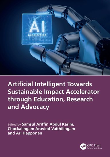 Samsul Ariffin Abdul Karim, Chockalingam Aravind Vaithilingam, Ari Happonen - Artificial Intelligent Towards Sustainable Impact Accelerator through Education, Research and Advocacy, Häftad