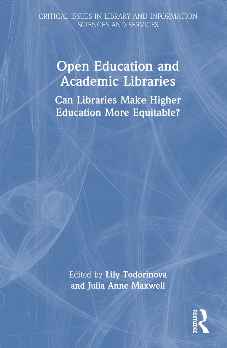 Lily Todorinova, Julia Anne Maxwell - Open Education and Academic Libraries, Inbunden
