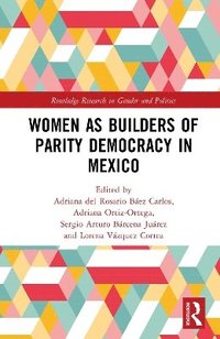 bokomslag Women as Builders of Parity Democracy in Mexico