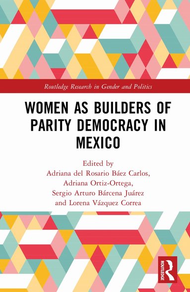 Adriana del Rosario Báez Carlos, Adriana Ortiz-Ortega, Sergio A. Bárcena Juárez, Lorena Vázquez Correa - Women as Builders of Parity Democracy in Mexico, Inbunden