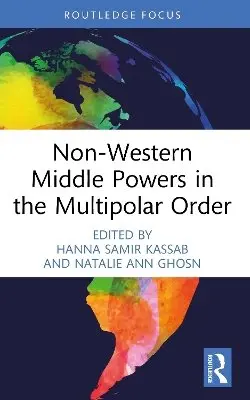 Hanna Samir Kassab, Natalie Ann Ghosn - Non-Western Middle Powers in the Multipolar Order, Häftad. Tillgänglighet: Kommande