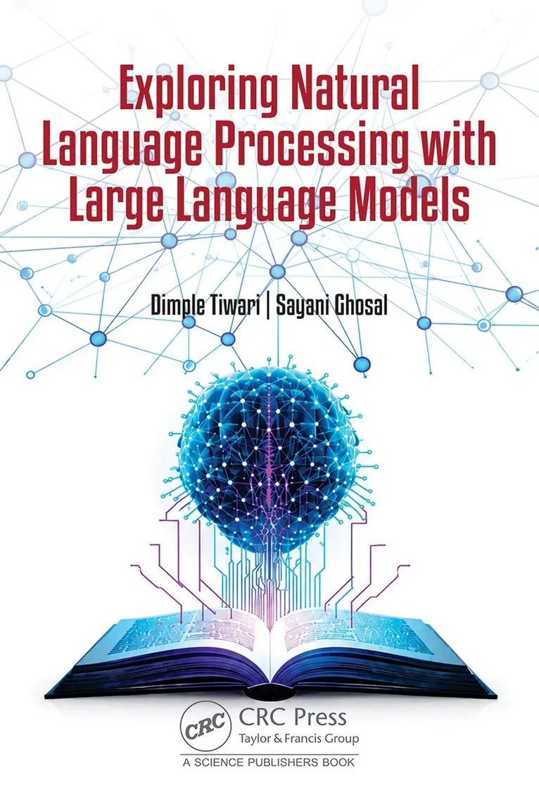 Dimple Tiwari, Sayani Ghosal - Exploring Natural Language Processing with Large Language Models, Inbunden. Tillgänglighet: Kommande