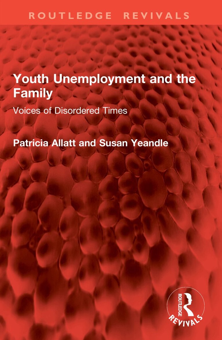 Patricia Allatt, Susan Yeandle - Youth Unemployment and the Family, Häftad