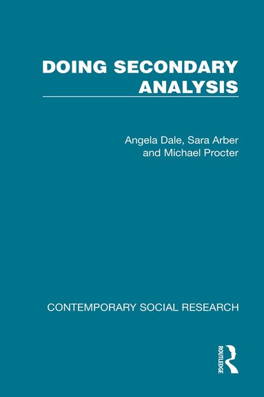 Angela Dale, Sara Arber, Michael Procter - Doing Secondary Analysis, Inbunden