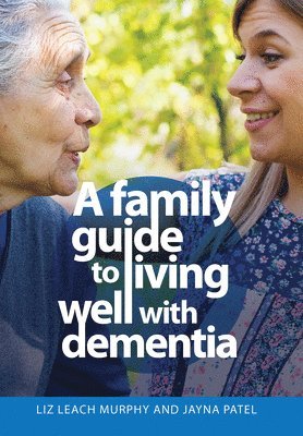 bokomslag Family Guide to Living Well with Dementia