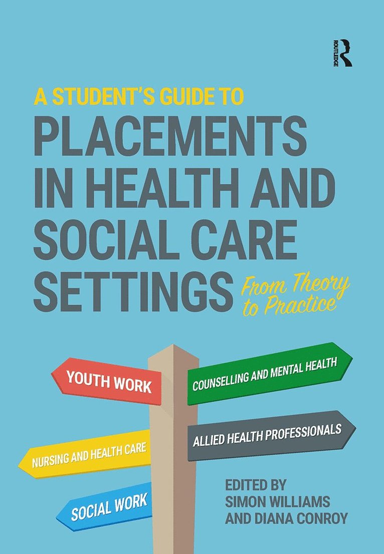Simon Williams, Diana Conroy - Student's Guide to Placements in Health and Social Care Settings, Inbunden