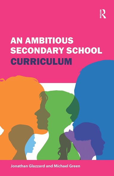 Jonathan Glazzard, Michael Green - Ambitious Secondary School Curriculum, Inbunden