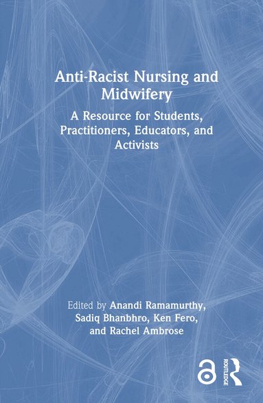 Anandi Ramamurthy, Sadiq Bhanbhro, Ken Fero, Rachel Ambrose - Anti-Racist Nursing and Midwifery, Inbunden