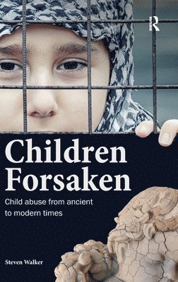 bokomslag Children Forsaken: Child Abuse from Ancient to Modern Times