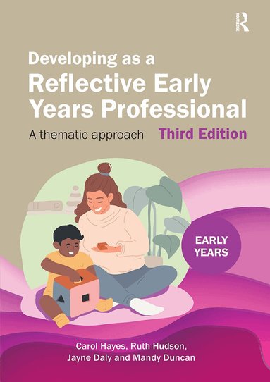 Carol Hayes, Ruth Hudson, Jayne Daly, Mandy Duncan - Developing as a Reflective Early Years Professional, Inbunden