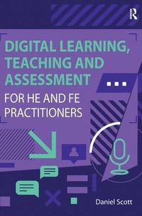 bokomslag Digital Learning, Teaching and Assessment for HE and FE Practitioners