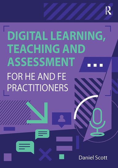Daniel Scott - Digital Learning, Teaching and Assessment for HE and FE Practitioners, Inbunden