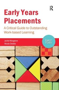 bokomslag Early Years Placements: A Critical Guide to Outstanding Work-based Learning