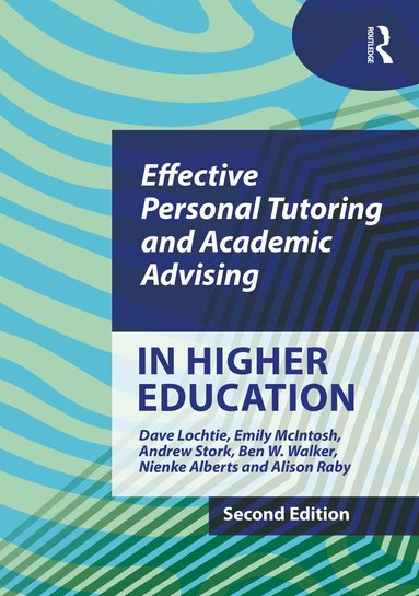 Dave Lochtie, Emily McIntosh, Andrew Stork, Ben W. Walker, Nienke Alberts, Alison Raby - Effective Personal Tutoring and Academic Advising in Higher Education, Inbunden