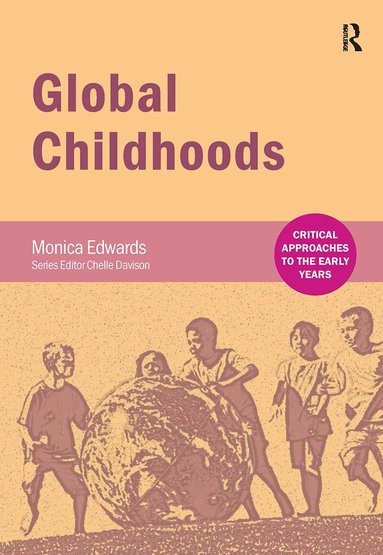Monica Edwards, Chelle Davison - Global Childhoods, Inbunden