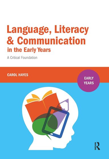 Carol Hayes - Language, Literacy and Communication in the Early Years, Inbunden