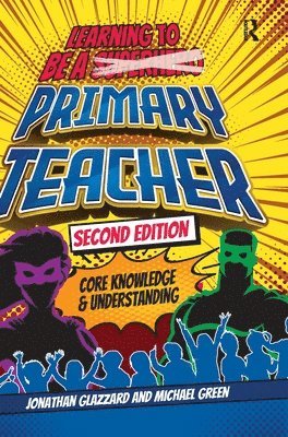 Learning to be a Primary Teacher: Core Knowledge and Understanding 1