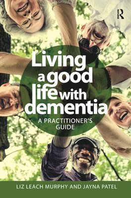 Living a good life with Dementia: A practitioner's guide 1